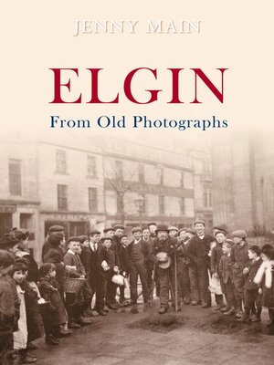 cover image of Elgin from Old Photographs